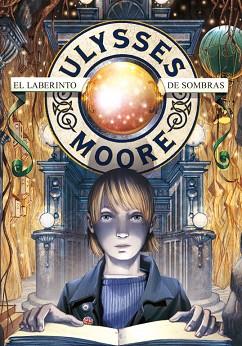 ULYSSES MOORE 9: EL LABERINTO DE SOMBRAS | 9788484416623