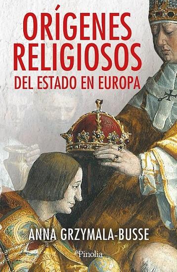 ORÍGENES RELIGIOSOS DEL ESTADO EN EUROPA | 9788419878847 | GRZYMALA-BUSSE, ANNA