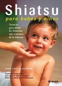 SHIATSU, PARA BEBES Y NIÑOS | 9788478711208 | PLASENCIA, JUAN JOSE