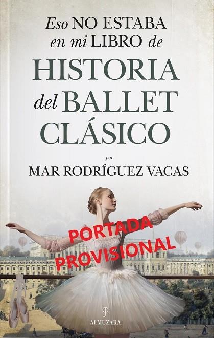 ESO NO ESTABA...HIST. DEL BALLET CLÁSICO | 9788411319492 | RODRÍGUEZ VACAS, MAR