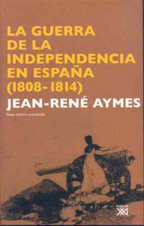 LA GUERRA DE LA INDEPENDENCIA EN ESPAÑA (1808-1814) | 9788432313356 | AYMES, JEAN-RENÉ