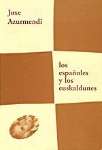 LOS ESPAÑOLES Y LOS EUSKALDUNES | 9788487524837 | AZURMENDI, JOXE