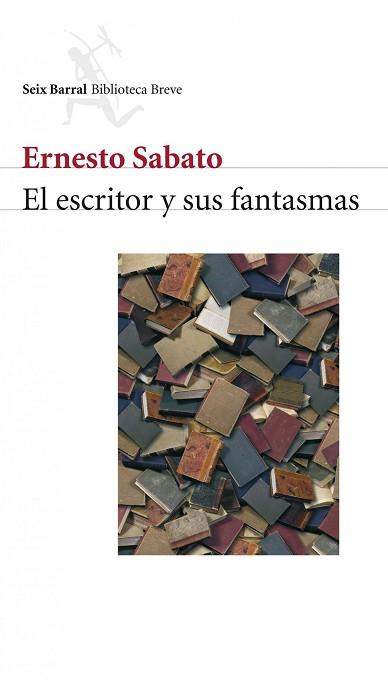 ESCRITOR Y SUS FANTASMAS | 9788432211157 | SABATO, ERNESTO