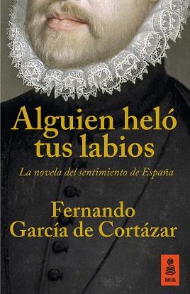 ALGUIEN HELÓ TUS LABIOS | 9788416523160 | GARCÍA DE CORTÁZAR RUIZ DE AGUIRRE, FERNANDO