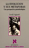 EVOLUCION Y SUS METAFORAS, LA.UNA PERSPECTIVA PALE | 9788472234147 | AGUSTI, J.