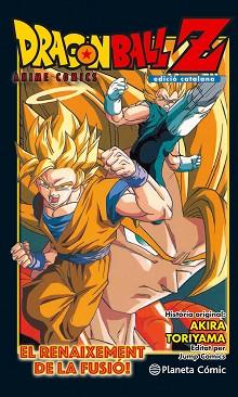 DRAGON BALL Z ANIME COMIC: EL RENAIXEMENT DE LA FUSIó! EN GOKU I EN VEGETA! | 9788416889976 | TORIYAMA, AKIRA