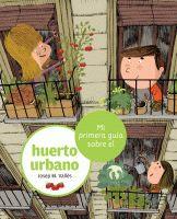 MI PRIMERA GUÍA SOBRE EL HUERTO URBANO | 9788424630799