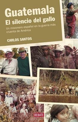 GUATEMALA. EL SILENCIO DEL GALLO | 9788483066928 | SANTOS GURRIARAN, CARLOS