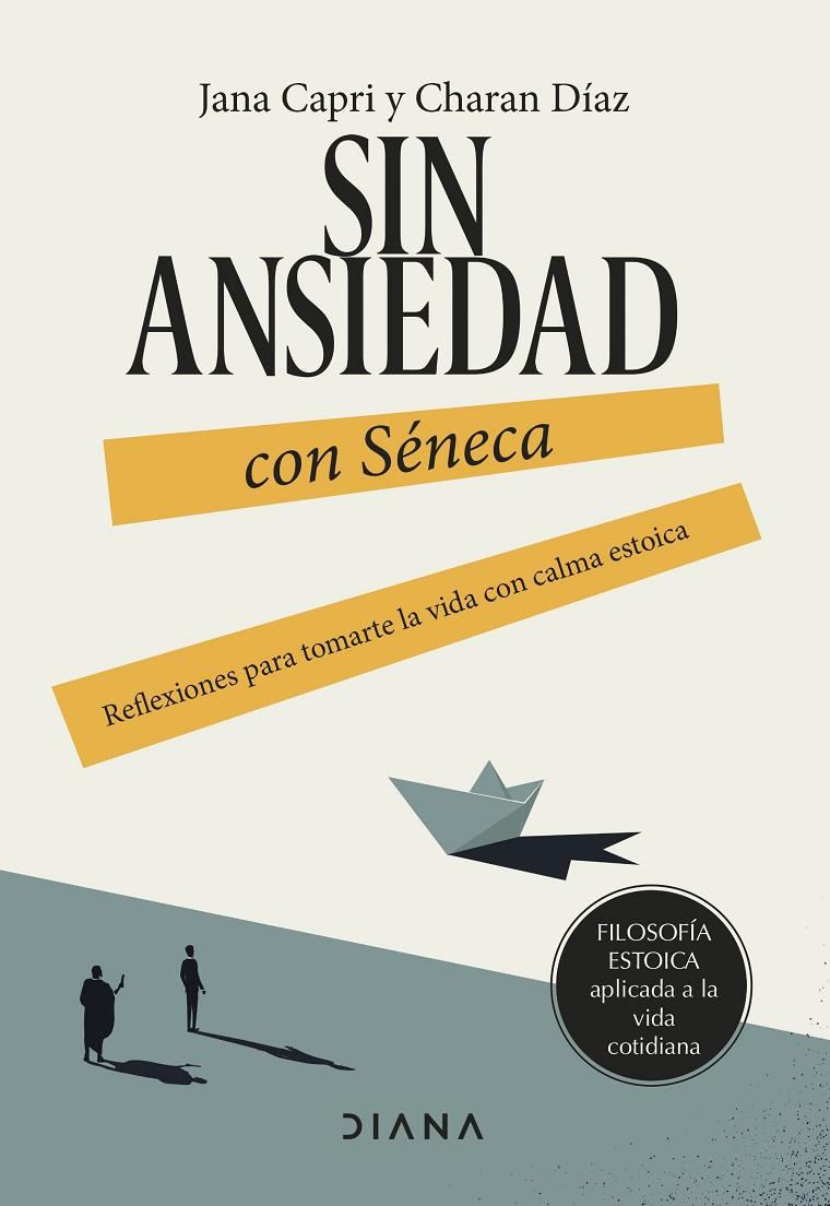 SIN ANSIEDAD CON SÉNECA | 9788411191517 | CAPRI, JANA / DÍAZ ARQUILLO, CHARAN