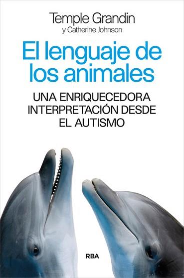 EL LENGUAJE DE LOS ANIMALES | 9788490565339 | GRANDIN , TEMPLE/JOHNSON , CATHERINE