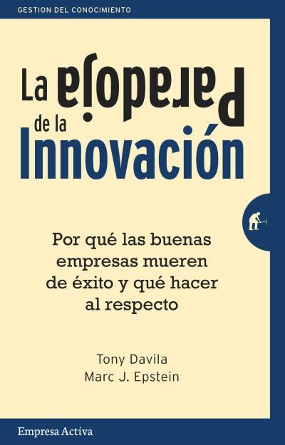 LA PARADOJA DE LA INNOVACIÓN | 9788492921133 | EPSTEIN, MARC J./DAVILA, TONY