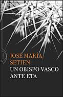 UN OBISPO VASCO ANTE ETA | 9788484329565 | SETIEN, JOSE MARIA