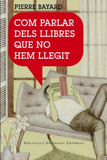 COM PARLAR DE LLIBRES QUE NO HEM LL | 9788497872904 | BAYARD, JEAN PIERRE