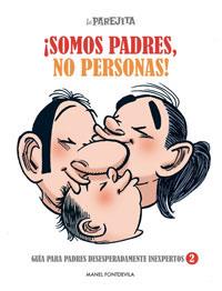 PAREJITA ¡SOMOS PADRES, NO PERSONAS! | 9788497416061 | FONTDEVILA , MANEL