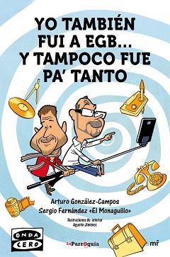 YO TAMBIÉN FUI A EGB... Y TAMPOCO FUE PARA TANTO | 9788427042162 | ARTURO GONZÁLEZ-CAMPOS/SERGIO FERNÁNDEZ  EL MONAGUILLO