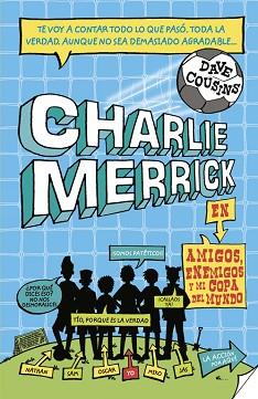 LOS PRINGADOS DE CHARLIE MERRICK. AMIGOS, ENEMIGOS Y MI COPA DEL MUNDO | 9788420417035 | COUSINS, DAVE