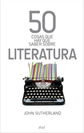 50 COSAS... SOBRE LITERATURA | 9788434469792 | JOHN SUTHERLAND