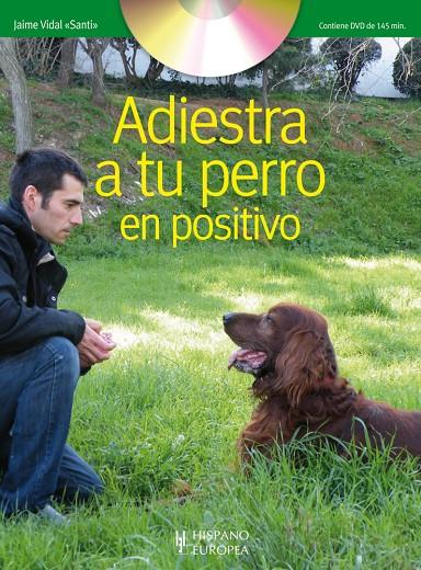 ADIESTRA A TU PERRO EN POSITIVO (+DVD) | 9788425519635 | VIDAL, JAIME