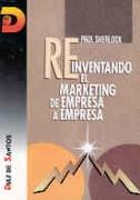 REINVENTADO EL MARKETING DE EMPRESA A EMPRESA | 9788479781361 | PAUL SHERLOCK