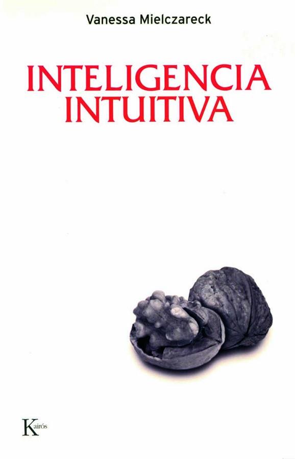 INTELIGENCIA INTUITIVA, LA | 9788472456846 | MIELCZARECK, VANESSA