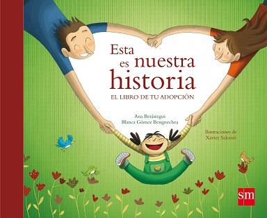 ESTA ES NUESTRA HISTORIA. EL LIBRO DE TU ADOPCION | 9788467528213 | BERASTEGUI, ANA - GOMEZ BENGOECHEA, BLANCA