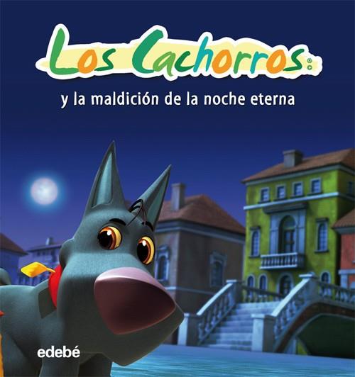 CACHORROS Y LA MALDICIÓN DE LA NOCHE ETERNA | 9788468302928 | SERGIO MANFIO Y FRANCESCO MANFIO NACIONALIDAD: ITA