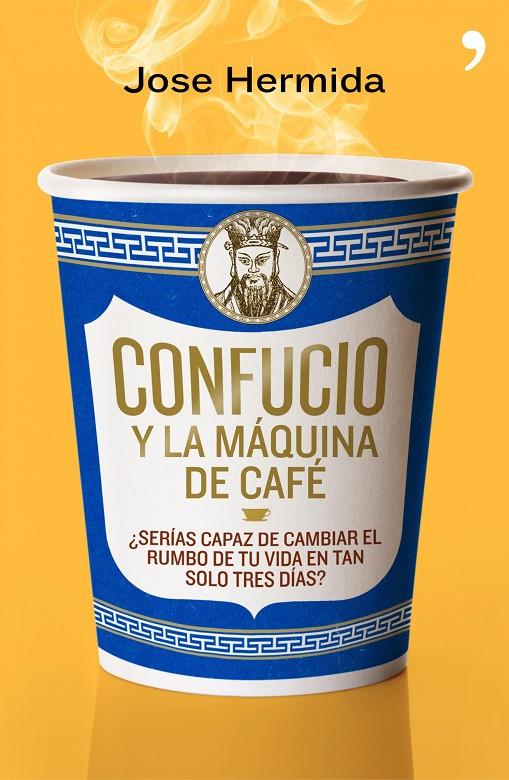 CONFUCIO Y LA MÁQUINA DE CAFÉ | 9788499980171 | JOSÉ HERMIDA