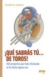 ¡QUÉ SABRÁS TÚ... DE TOROS! | 9788412635751 | ARNÁS LOZANO, FEDERICO