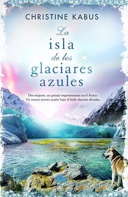 LA ISLA DE LOS GLACIARES AZULES | 9788490701898 | KABUS, CHRISTINE