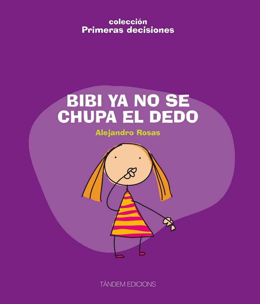 BIBI YA NO SE CHUPA EL DEDO (COL. PRIMERAS DECISIONES) | 9788481318449 | ROSAS, ALEJANDRO