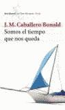 SOMOS EL TIEMPO QUE NOS QUEDA | 9788432208805 | JOSE MANUEL CABALLERO BONALD