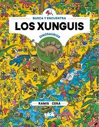 XUNGUIS ENTRE DINOSAURIOS (COLECCIÓN LOS XUNGUIS) | 9788417424022 | CERA, JOAQUÍN/RAMIS, JUAN CARLOS