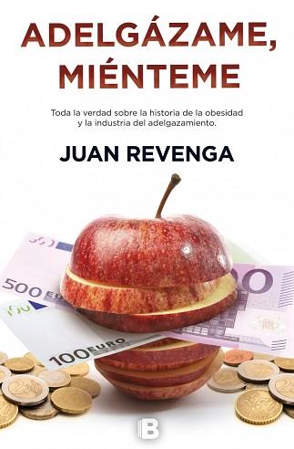 ADELGÁZAME, MIÉNTEME | 9788466656351 | REVENGA, JUAN