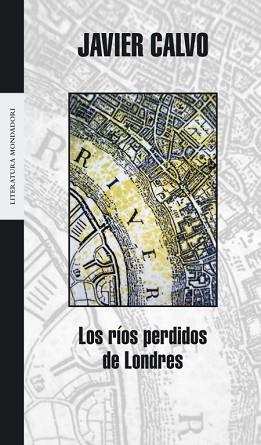 RIOS PERDIDOS DE LONDRES, LOS | 9788439714132 | CALVO, JAVIER