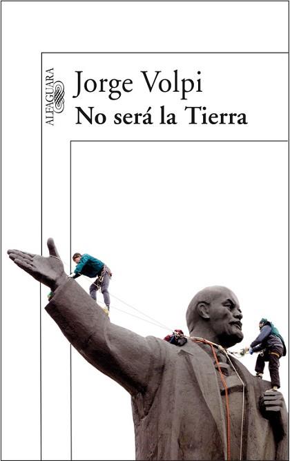 NO SERA LA TIERRA | 9788420470566 | VOLPI, JORGE