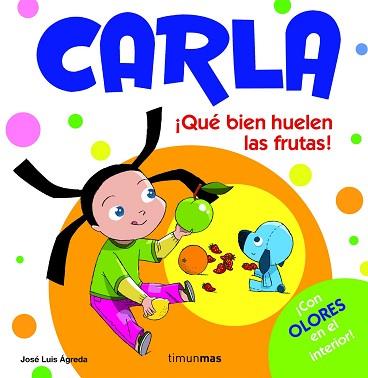 CARLA, QUE BIEN HUELEN LAS FRUTAS | 9788408082323 | JOSÉ LUIS ÁGREDA