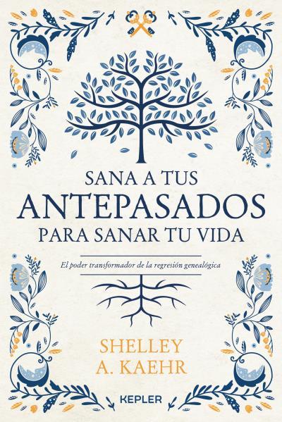 SANA A TUS ANTEPASADOS PARA SANAR TU VIDA. | 9788416344673 | KAEHR, SHELLEY A.