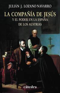 COMPAÑIA DE JESUS Y EL PODER EN LA ESPAÑA DE LO S AUSTRIA | 9788437622026 | LOZANO NAVARRO, JULIAN JOSE