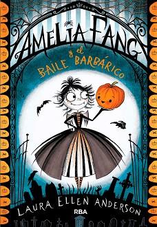 AMELIA FANG Y EL BAILE BARBáRICO (CASTELLANO) | 9788427212619 | ANDERSON , LAURA ELLEN