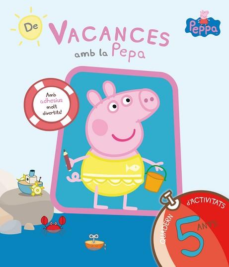 PEPA PIG. DE VACANCES AMB LA PEPA. (QUADERN D'ACTIVITATS 5 ANYS) | 9788437200712 | EQUIPO PSICOPEDAGÓGICO SANTILLANA EDICIONES GENERALES/ALTEA/ENTERTAINMENT ONE UK LIMITED