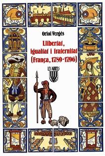 LLIBERTAT,IGUALTAT I FRATERNITAT.(FRAN€A,1789-1796 | 9788478260829 | ORIOL VERGES