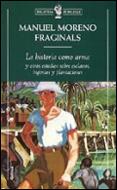 HISTORIA COMO ARMA, LA | 9788474239966 | MORENO FRAGINALS, MANUEL