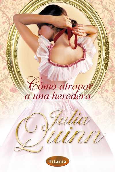 COMO ATRAPAR A UNA HEREDERA (TITANIA) ROMANTICA | 9788496711617 | QUIN, JULIA