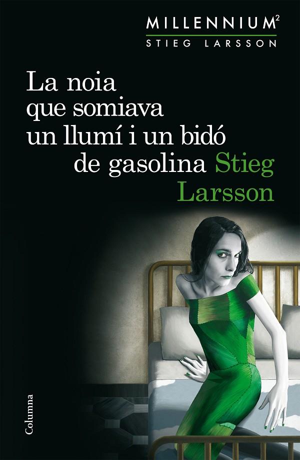 LA NOIA QUE SOMIAVA UN LLUMÍ I UN BIDÓ DE GASOLINA (SÈRIE MILLENNIUM 2) | 9788466419970 | STIEG LARSSON