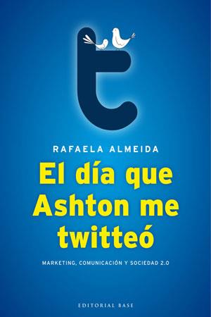 DIA QUE ASHTON ME TWITTEO | 9788493916107 | ALMEIDA RAMOS, RAFAELA [VER TITULOS]