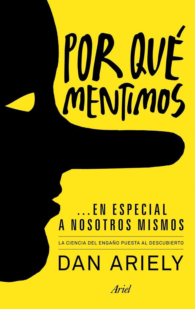 POR QUÉ MENTIMOS EN ESPECIAL A NOSOTROS MISMOS | 9788434405523 | DAN ARIELY