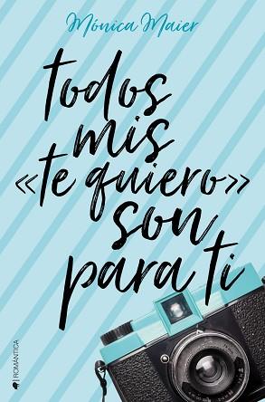 TODOS MIS TE QUIERO SON PARA TI | 9788417361228 | MAIER, MÓNICA