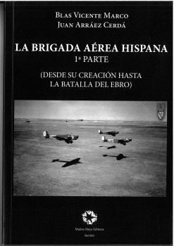 LA BRIGADA AÉREA HISPANA | 9788480103626 | ARRÁEZ CERDÁ, JUAN / VICENTE MARCO, BLAS