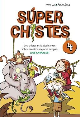 SÚPERCHISTES 4. LOS CHISTES MÁS ALUCINANTES SOBRE NUESTROS MEJORES AMIGOS: LOS A | 9788490431580 | LOPEZ LOPEZ,ALEX/CLUA SARRO,PAU