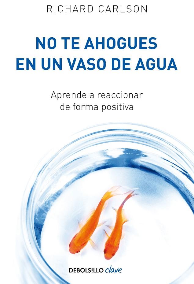 NO TE AHOGUES EN UN VASO DE AGUA | 9788499082677 | CARLSON, RICHARD